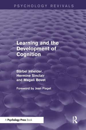 Learning and the Development of Cognition (Psychology Revivals) de Ba Rbel Inhelder