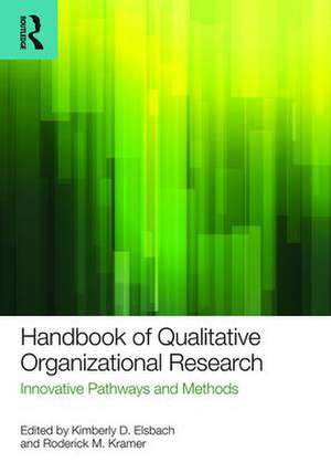 Handbook of Qualitative Organizational Research: Innovative Pathways and Methods de Kimberly D. Elsbach