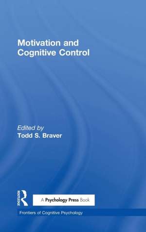 Motivation and Cognitive Control de Todd S. Braver