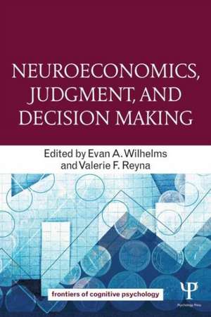 Neuroeconomics, Judgment, and Decision Making de Evan A. Wilhelms