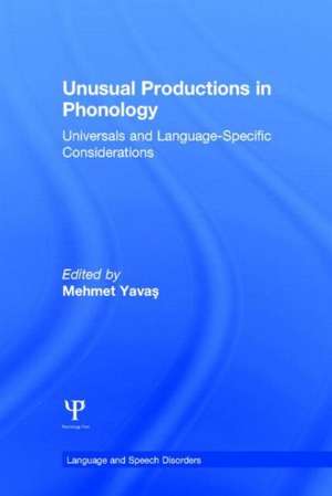 Unusual Productions in Phonology: Universals and Language-Specific Considerations de Mehmet Yavas