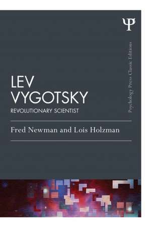 Lev Vygotsky (Classic Edition): Revolutionary Scientist de Fred Newman