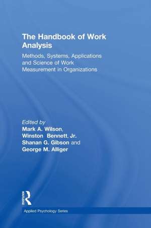 The Handbook of Work Analysis: Methods, Systems, Applications and Science of Work Measurement in Organizations de Mark Alan Wilson