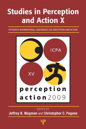 Studies in Perception and Action X: Fifteenth International Conference on Perception and Action de Jeffrey B. Wagman