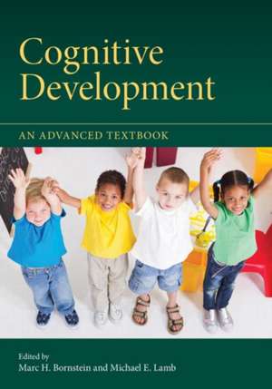 Cognitive Development: An Advanced Textbook de Marc H. Bornstein