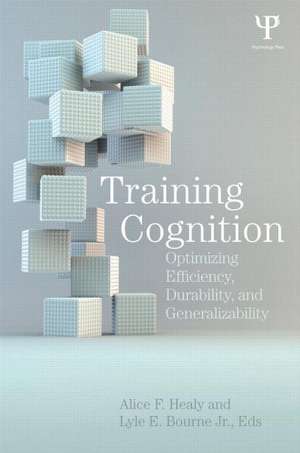 Training Cognition: Optimizing Efficiency, Durability, and Generalizability de Alice F. Healy