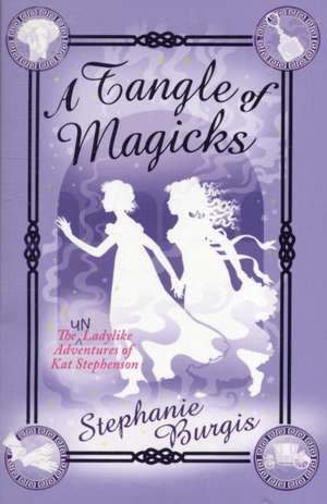 A Tangle Of Magicks de Stephanie Burgis