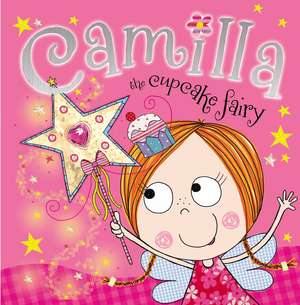 Camilla, the Cupcake Fairy de Tim Bugbird