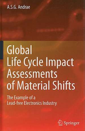 Global Life Cycle Impact Assessments of Material Shifts: The Example of a Lead-free Electronics Industry de Anders S. G. Andrae