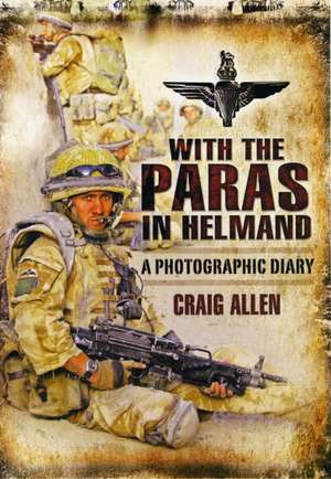 With the Paras in Helmand de Craig Allen