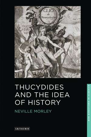 Thucydides and the Idea of History de Dr Neville Morley