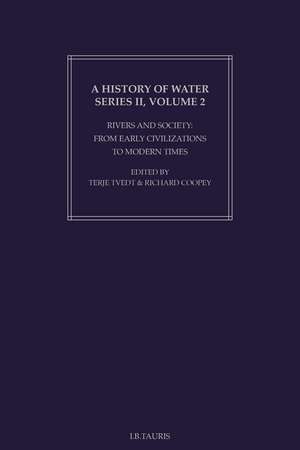 History of Water, A, Series II, Volume 2: Rivers and Society: From Early Civilizations to Modern Times de Terje Tvedt