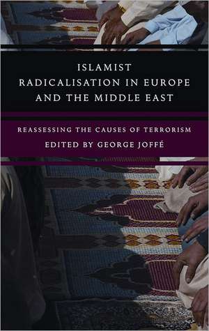 Islamist Radicalisation in Europe and the Middle East: Reassessing the Causes of Terrorism de George Joffe