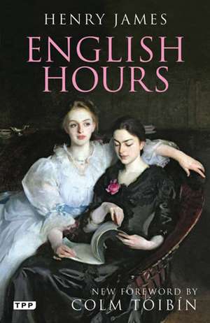 English Hours: A Portrait of a Country de Henry James