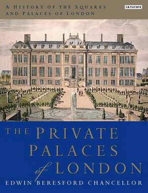 A History of the Squares and Palaces of London de Chancellor Edwin Beresford