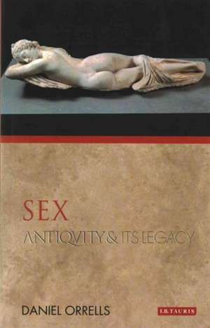 Sex: Antiquity and Its Legacy de Daniel Orrells