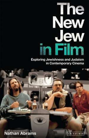 The New Jew in Film: Exploring Jewishness and Judaism in Contemporary Cinema de Professor Nathan Abrams