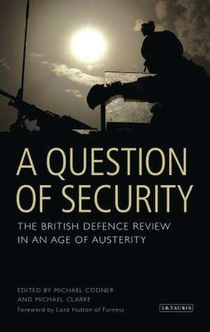 A Question of Security: The British Defence Review in an Age of Austerity de Royal United Services Institute