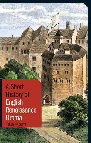 A Short History of English Renaissance Drama de Helen Hackett