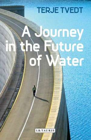 A Journey in the Future of Water de Terje Tvedt