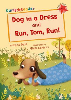 Dog in a Dress and Run, Tom, Run! de Katie Dale