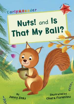 Nuts! and Is That My Ball? de Jenny Jinks