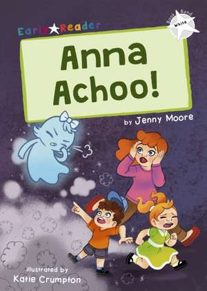 Anna Achoo! de Jenny Moore