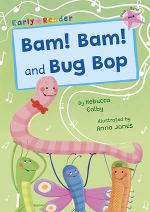 Bam! Bam! and Bug Bop de Rebecca Colby