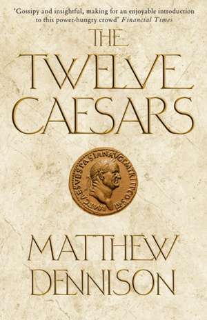 Dennison, M: Twelve Caesars