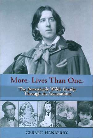 More Lives Than One: The Remarkable Wilde Family Through the Generations de Gerard Hanberry