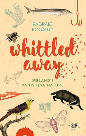 Whittled Away de Fogarty, Padraic