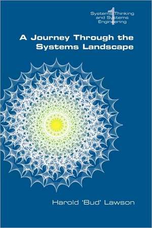 A Journey Through the Systems Landscape de Harold "Bud" Lawson