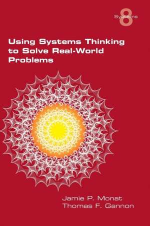 Using Systems Thinking to Solve Real-World Problems de Jamie P Monat