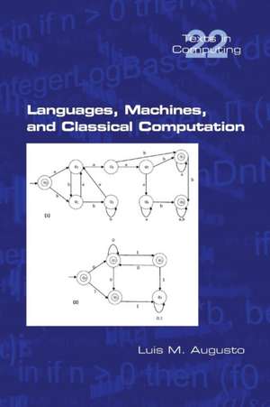 Languages, Machines, and Classical Computation de Luis M Augusto