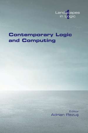 Contemporary Logic and Computing de Adrian Rezus