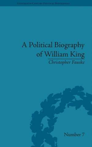 A Political Biography of William King de Christopher Fauske