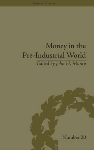 Money in the Pre-Industrial World: Bullion, Debasements and Coin Substitutes de John H Munro