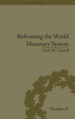 Reforming the World Monetary System: Fritz Machlup and the Bellagio Group de Carol M Connell