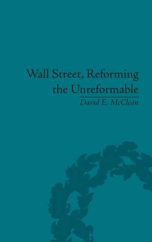 Wall Street, Reforming the Unreformable: An Ethical Perspective de David E McClean