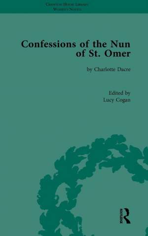 Confessions of the Nun of St Omer: by Charlotte Dacre de Lucy Cogan