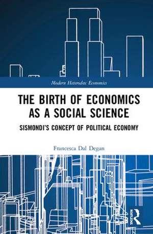 The Birth of Economics as a Social Science: Sismondi’s Concept of Political Economy de Francesca Dal Degan