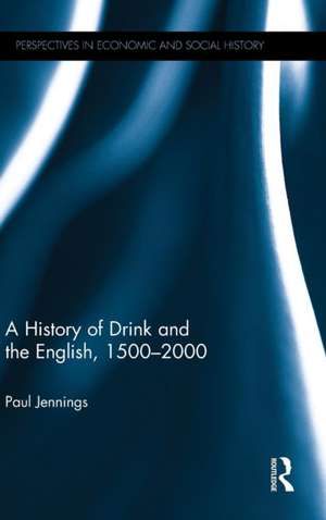 A History of Drink and the English, 1500-2000 de Paul Jennings