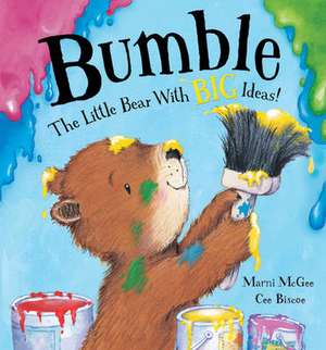 Bumble - the Little Bear with Big Ideas! de Marni McGee