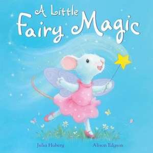 Hubery, J: A Little Fairy Magic de Julia Hubery