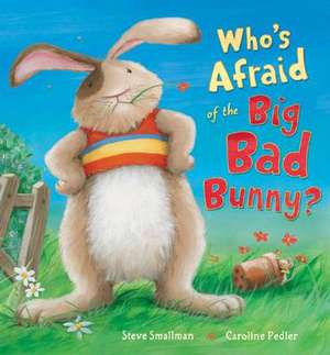 Smallman, S: Who's Afraid of the Big Bad Bunny? de STEVE SMALLMAN