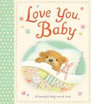 Love You, Baby de Little Tiger Press