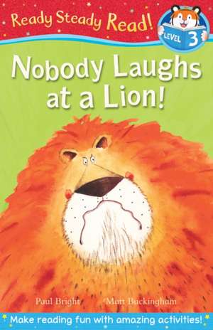 Bright, P: Nobody Laughs at a Lion!