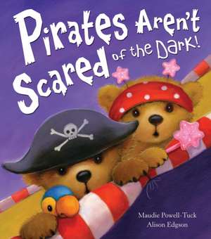 Pirates Aren't Scared of the Dark! de Maudie Powell-Tuck