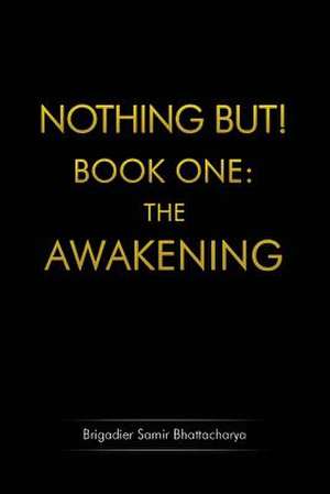 Nothing But! Book One: The Awakening