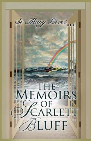 So Many Loves: The Memoirs of Scarlett Bluff de Scarlett Bluff